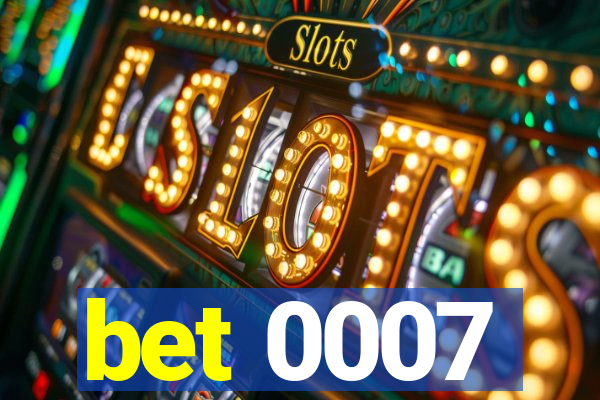 bet 0007